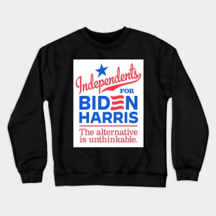 Independents For Biden, the alternative is unthinkable Crewneck Sweatshirt